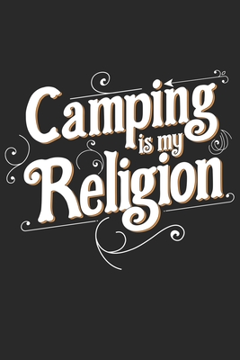 Read Camping is my religion: My Trip Journal Lined notebook Perfect gift idea to write experience and memories for Camper, RV lover and outdoor adventure - Camper Hiker and Trailers Publishing | PDF
