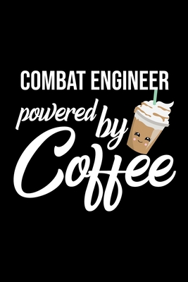 Read Online Combat Engineer Powered by Coffee: Christmas Gift for Combat Engineer Funny Combat Engineer Journal Best 2019 Christmas Present Lined Journal 6x9inch 120 pages - Funny Journals For Combat Engineer file in ePub