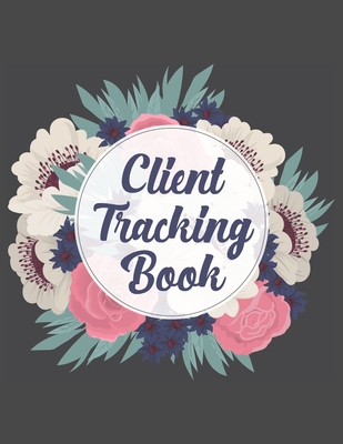 Full Download Client Tracking Book: Customer Tracking Log Book with alphabetized tabs and area for personal notes on products, services, dates, and time. (brown floral wreath) - Awz Client Books file in PDF