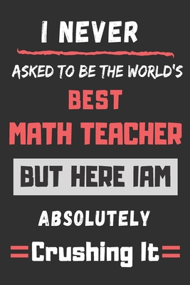 Read Online i never asked to be the world best math teacher: funny office notebook - Moh Wor file in PDF
