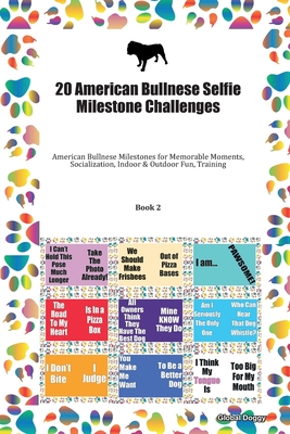 Read Online 20 American Bullnese Selfie Milestone Challenges: American Bullnese Milestones for Memorable Moments, Socialization, Indoor & Outdoor Fun, Training Book 2 - Global Doggy file in ePub