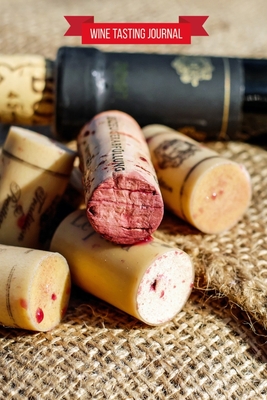 Read Online Wine Tasting Journal: Wine Log Book Wine Tasting Notebook Wine Pairing Guide Winery Tracker Gift for Wine Lovers & Connoisseurs - Idine Creations | PDF