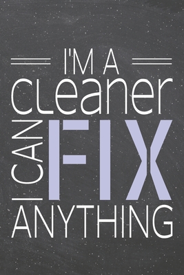 Read I'm a Cleaner I Can Fix Anything: Cleaner Dot Grid Notebook, Planner or Journal 110 Dotted Pages Office Equipment, Supplies Funny Cleaner Gift Idea for Christmas or Birthday -  file in PDF