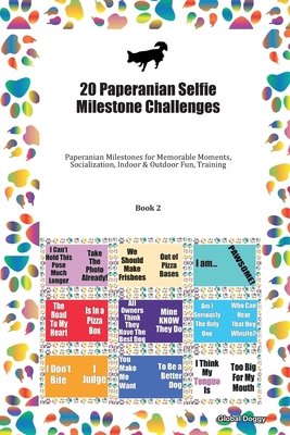 Download 20 Paperanian Selfie Milestone Challenges: Paperanian Milestones for Memorable Moments, Socialization, Indoor & Outdoor Fun, Training Book 2 - Global Doggy | ePub