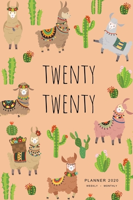 Full Download Twenty Twenty, Planner 2020 Weekly Monthly: 6x9 Full Year Notebook Organizer Small 12 Months - Jan to Dec 2020 Cute Llama and Cactus Design Orange - Emily Grace | PDF