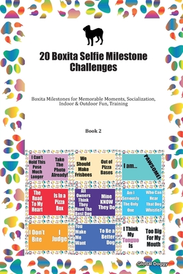 Read Online 20 Boxita Selfie Milestone Challenges: Boxita Milestones for Memorable Moments, Socialization, Indoor & Outdoor Fun, Training Book 2 - Global Doggy | PDF