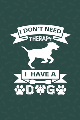 Read I Don't Need Therapy I Have A Dog: My Prayer Journal, Diary Or Notebook For Dog Lovers. 110 Story Paper Pages. 6 in x 9 in Cover. - Sohanur Press file in PDF