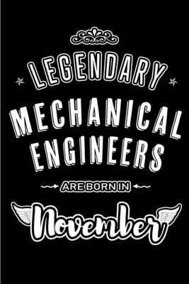 Read Legendary Mechanical Engineers are born in November: Blank Lined Journal Notebooks Diary as Appreciation, Birthday, Welcome, Farewell, Thank You, Christmas, Graduation gifts. for workers & friends. Alternative to B-day present Card - Lovely Hearts Publishing | ePub