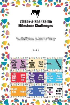 Full Download 20 Box-a-Shar Selfie Milestone Challenges: Box-a-Shar Milestones for Memorable Moments, Socialization, Indoor & Outdoor Fun, Training Book 2 - Global Doggy | ePub