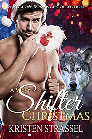 Read A Very Shifter Christmas: A Holiday Romance Collection - Kristen Strassel | ePub