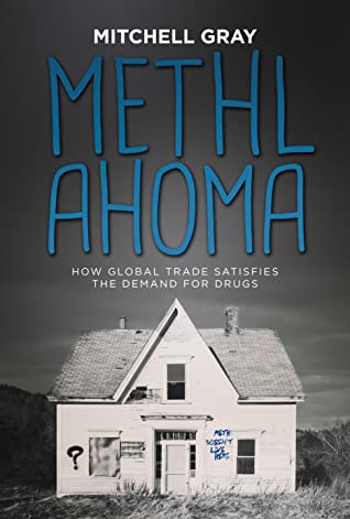 Download METHLAHOMA: How Global Trade Satisfies the Demand for Drugs - Mitchell Gray | ePub