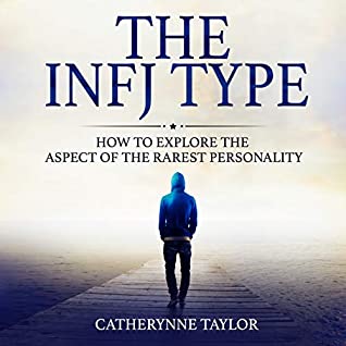 Download The INFJ Type: How To Explore The Aspect Of The Rarest Personality - Catherynne Taylor | PDF