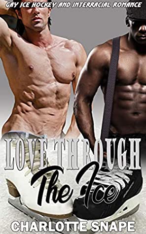 Read Love Through The Ice: Gay Ice Hockey and Interracial Romance - Charlotte Snape file in ePub