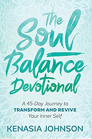 Read The Soul Balance Devotional: A 45-Day Journey to Transform and Revive Your Inner Self - Kenasia Johnson | ePub