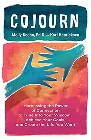 Read CoJourn: Harnessing the Power of Connection to Tune into Your Wisdom, Achieve Your Goals, and Create the Life You Want - Molly Keehn | PDF