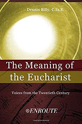 Read Online The Meaning of the Eucharist: Voices from the Twentieth Century - Rev. Dennis Billy C.Ss.R file in ePub