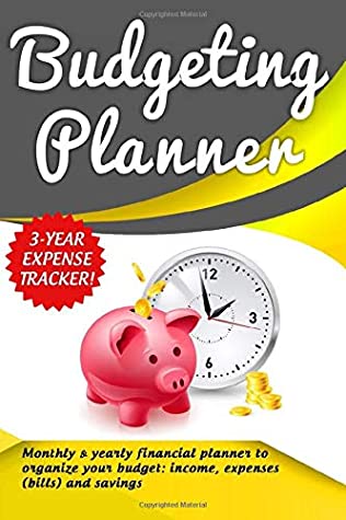 Read Budgeting Planner: Monthly & Yearly Financial Planner to Organize your Budget: income, expenses (bills) and savings. 3-year Expense Tracker! (monthly  book 2019-2021 & bill organizer series) - JM Notes file in PDF