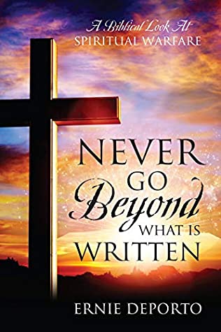 Read Never Go Beyond What Is Written: A Biblical Look At Spiritual Warfare - Ernie Deporto file in PDF