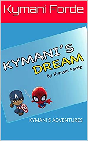 Read Online Kymani's Dream: Children's Book (Kymani's Adventures 5) - Kymani Forde file in ePub