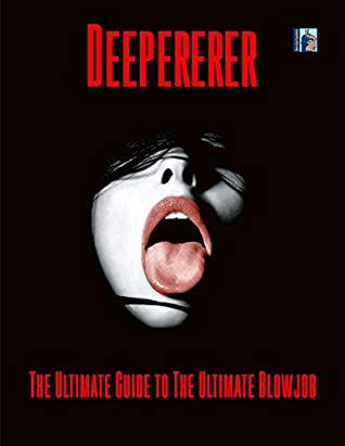 Download Deepererer: The Ultimate Guide To The Ultimate Blowjob - MoreFunThanMath file in ePub