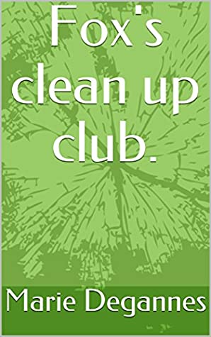Download Fox's clean up club. (Little fox tales Book 1) - Marie Degannes file in ePub