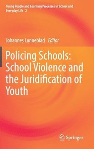 Full Download Policing Schools: School Violence and the Juridification of Youth - Johannes Lunneblad file in ePub