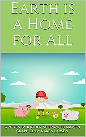 Full Download Earth is a Home for All (Conscious Kids Book 1) - Katherine Frances Ammon file in PDF