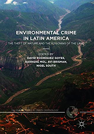 Full Download Environmental Crime in Latin America: The Theft of Nature and the Poisoning of the Land (Palgrave Studies in Green Criminology) - David Rodriguez Goyes file in PDF