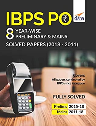 Read Online IBPS PO 8 Year-wise Preliminary & Mains Solved Papers (2011-18) - Disha Experts | PDF