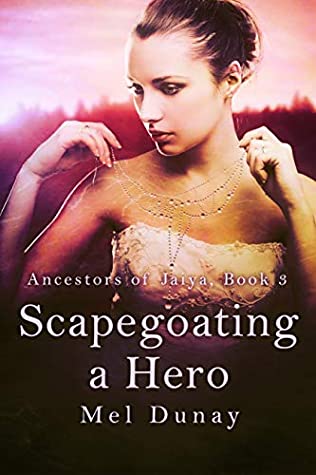 Full Download Scapegoating a Hero (Ancestors of Jaiya Book 3) - Mel Dunay file in PDF