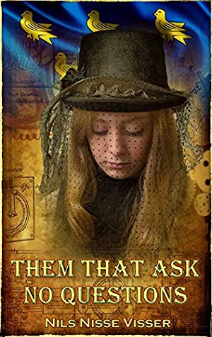 Full Download THEM THAT ASK NO QUESTIONS: A Sussex Steampunk Tale - Nils Nisse Visser | ePub