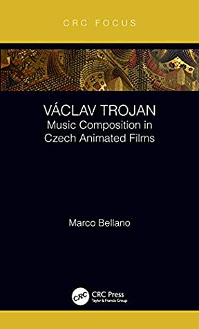 Full Download Václav Trojan: Music Composition in Czech Animated Films - Marco Bellano | PDF