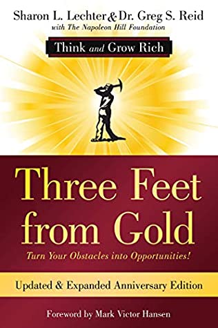 Download Three Feet from Gold: Updated Anniversary Edition: Turn Your Obstacles into Opportunities! (Think and Grow Rich) (Official Publication of the Napoleon Hill Foundation) - Sharon L. Lechter CPA file in PDF
