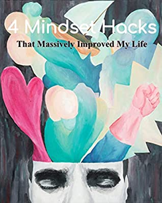 Read Online 4 Mindset Hacks: That Massively Improved My Life - T.Y. Lindell | PDF