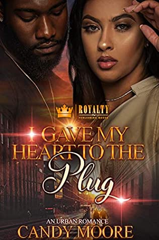 Read I Gave My Heart To The Plug: An Urban Romance - Candy Moore | ePub
