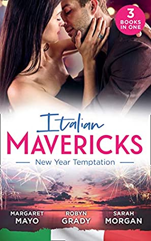Full Download Italian Mavericks: New Year Temptation: Her Husband's Christmas Bargain (Marriage and Mistletoe) / Confessions of a Millionaire's Mistress / The Italian's New-Year Marriage Wish (Mills & Boon M&B) - Margaret Mayo | PDF