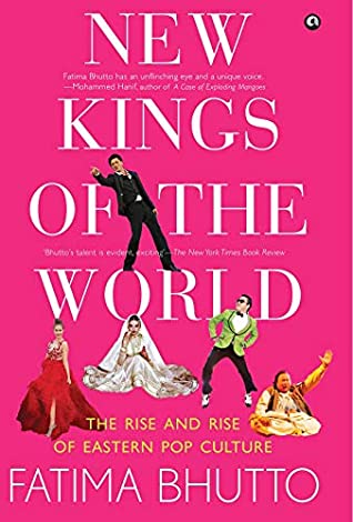 Read Online NEW KINGS OF THE WORLD: The Rise and Rise of Eastern Pop Culture - Fatima Bhutto | ePub