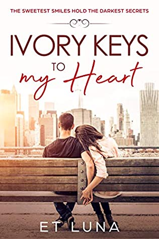 Read Online Ivory Keys to my Heart: The sweetest smiles hold the darkest secrets. - ET Luna file in ePub