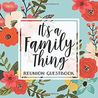 Read It's A Family Thing: Family Reunion Guestbook with Space for Memories and Stories  Vacation, Trip, and Gathering Keepsake Book -  | ePub