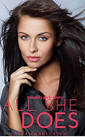 Full Download All She Does: An Erotic Short Story (Naughty Girls' Diary Book 4) - Laina Charleston file in ePub