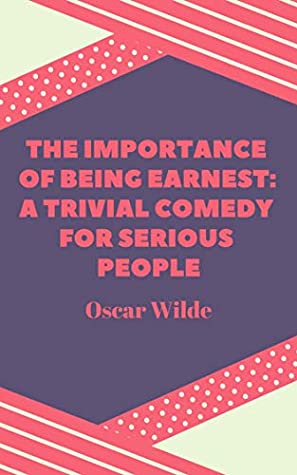 Download The Importance of Being Earnest A Trivial Comedy for Serious People - Oscar Wilde | ePub