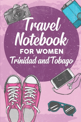 Read Travel Notebook for Women Trinidad and Tobago: 6x9 Travel Journal or Diary with prompts, Checklists and Bucketlists perfect gift for your Trip to Trinidad and Tobago for every Traveler - Trinidad and Tobago Publishing | PDF