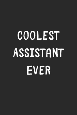 Read Coolest Assistant Ever: Lined Journal, 120 Pages, 6 x 9, Cool Assistant Gift Idea, Black Matte Finish (Coolest Assistant Ever Journal) - Coolest Publishing file in ePub