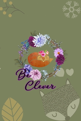 Read Online Be Clever: Notebook Journal Composition Blank Lined Diary Notepad 120 Pages Paperback Green Texture Fox - Adil Woods MD | ePub