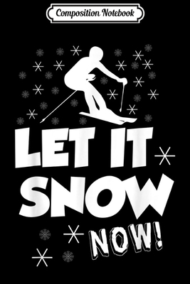 Download Composition Notebook: Let It Snow Now - Snow Skiing Sport Journal/Notebook Blank Lined Ruled 6x9 100 Pages - Susan Beck | ePub