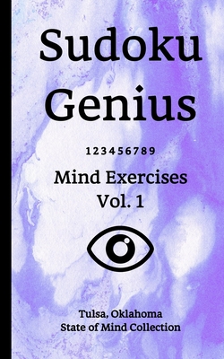 Read Sudoku Genius Mind Exercises Volume 1: Tulsa, Oklahoma State of Mind Collection - Tulsa Oklahom State of Mind Collection file in PDF