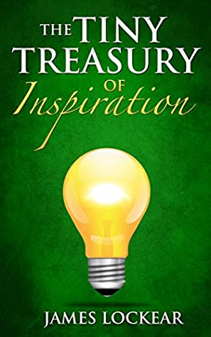 Full Download The Tiny Treasury of Inspiration (The Tiny Treasury Collection Book 3) - James Lockear | PDF