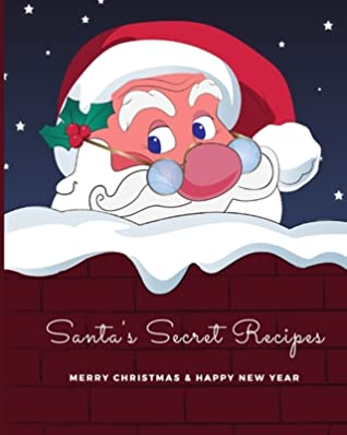 Read Santa's Secret Recipes - Merry Christmas & Happy New Year: Blank Recipe Journal To Write In, The Perfect Book To Write Recipes In - Panda Creative Books file in ePub
