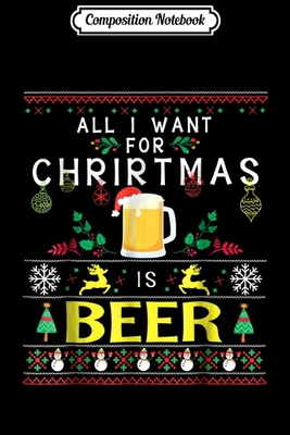 Read Online Composition Notebook: All I Want For Christmas Is Beer Ugly Swea Merry Xmas Journal/Notebook Blank Lined Ruled 6x9 100 Pages - Dennis Weib file in ePub