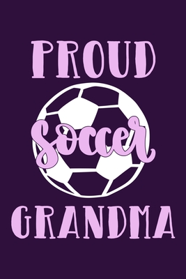 Download Proud Soccer Grandma: Blank Lined Notebook Journal: Soccer Gift For Girls Boy Team Player s 6x9 110 Blank Pages Plain White Paper Soft Cover Book - Funny You Journals file in PDF